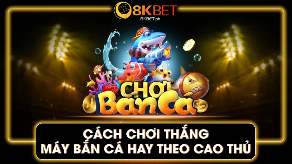 máy bắn cá 8kbet 01